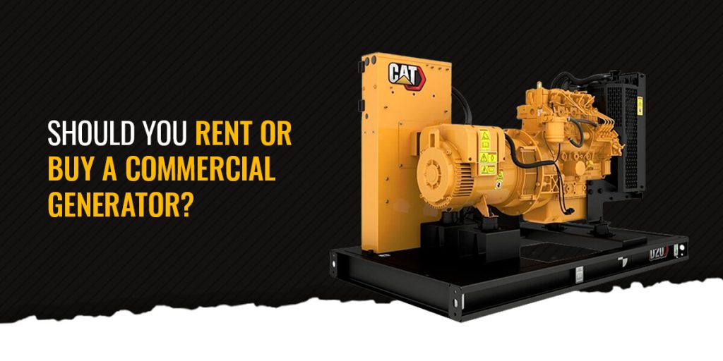 Should You Rent or Buy a Commercial Generator?